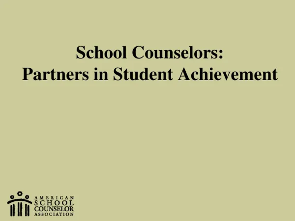 School Counselors: Partners in Student Achievement
