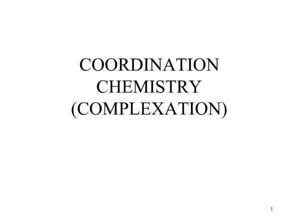 COORDINATION CHEMISTRY COMPLEXATION