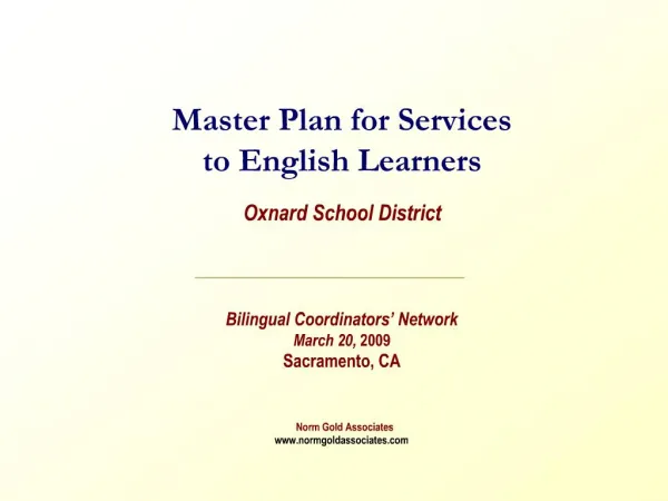 Master Plan for Services to English Learners Oxnard School District Bilingual Coordinators Network March 20, 2009 S