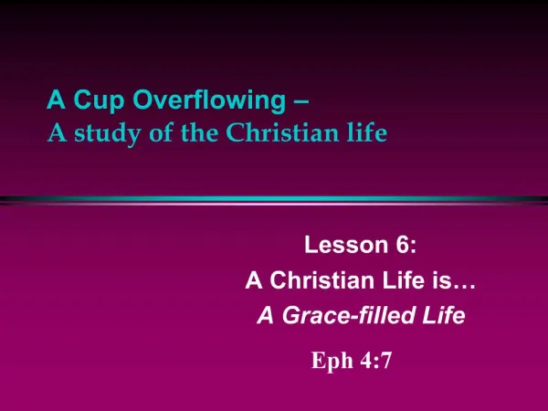 A Cup Overflowing A study of the Christian life
