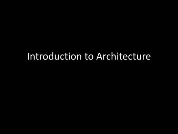 Introduction to Architecture