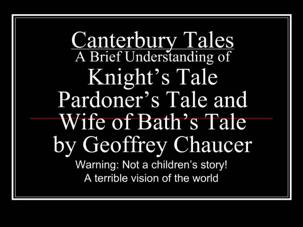 Canterbury Tales A Brief Understanding of Knight s Tale Pardoner s Tale and Wife of Bath s Tale by Geoffrey Chaucer