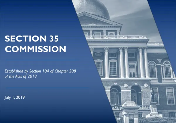 SECTION 35 COMMISSION Established by Section 104 of Chapter 208 of the Acts of 2018 July 1, 2019