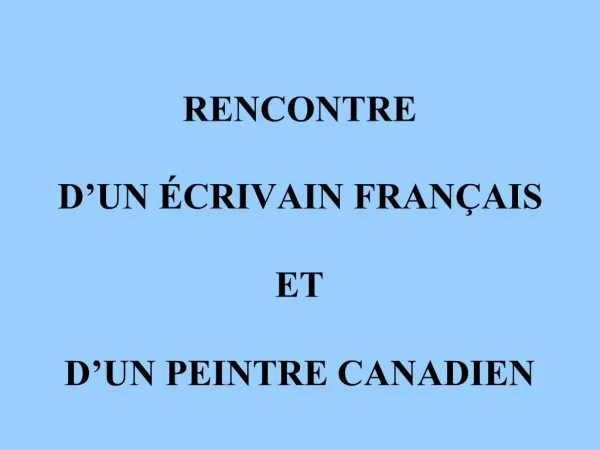RENCONTRE D UN CRIVAIN FRAN AIS ET D UN PEINTRE CANADIEN