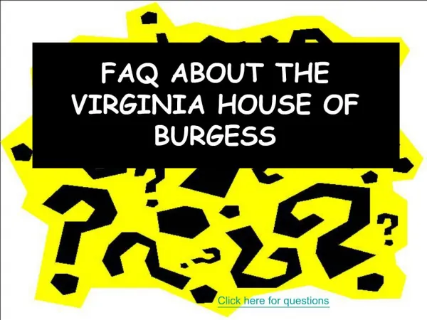FAQ ABOUT THE VIRGINIA HOUSE OF BURGESS