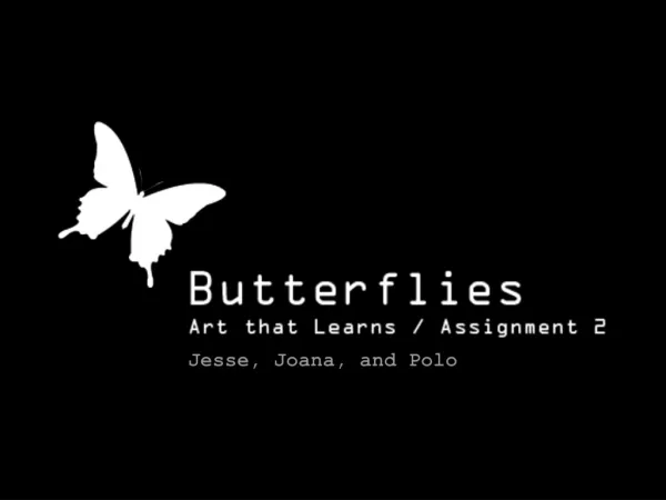 We will use flying butterflies to demonstrate evolution in life.
