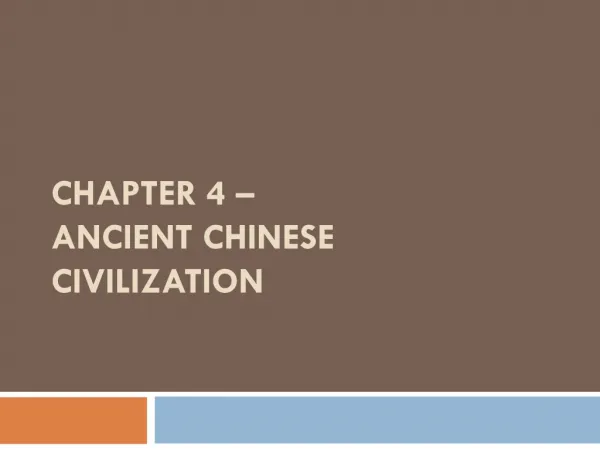 Chapter 4 – Ancient Chinese Civilization