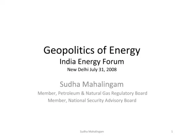 Geopolitics of Energy India Energy Forum New Delhi July 31, 2008