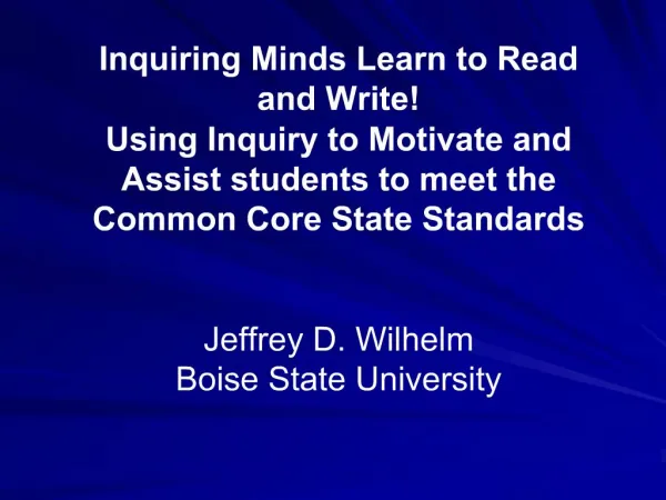Inquiring Minds Learn to Read and Write Using Inquiry to Motivate and Assist students to meet the Common Core State Stan