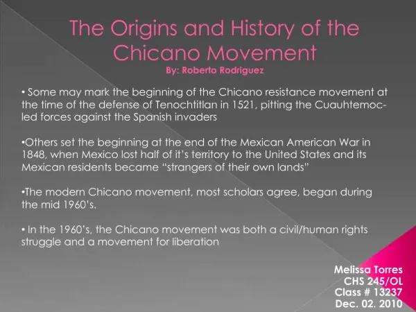 The Origins and History of the Chicano Movement By: Roberto Rodriguez
