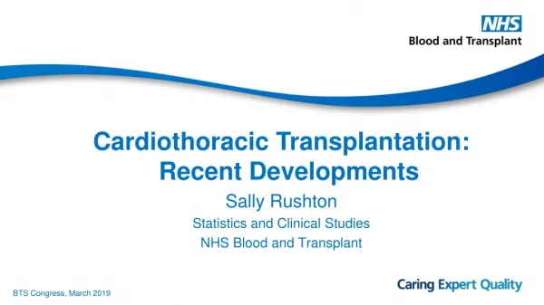 Cardiothoracic Transplantation: Recent Developments Sally Rushton