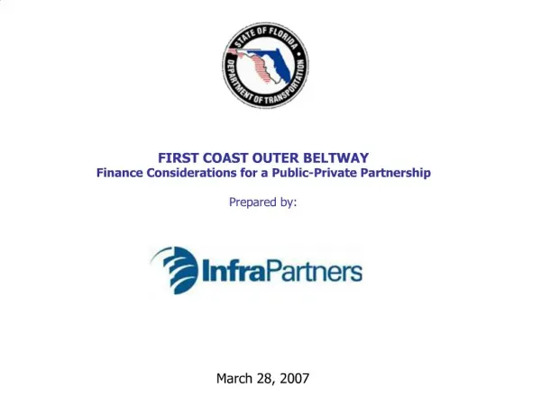 FIRST COAST OUTER BELTWAY Finance Considerations for a Public-Private Partnership Prepared by:
