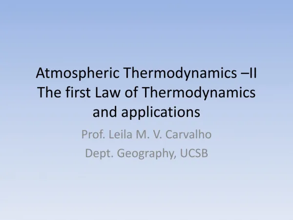 Atmospheric Thermodynamics –II The first Law of Thermodynamics and applications