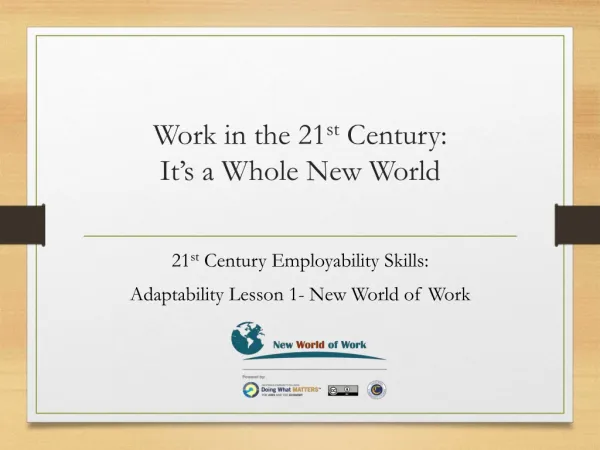 Work in the 21 st Century: It’s a Whole New World