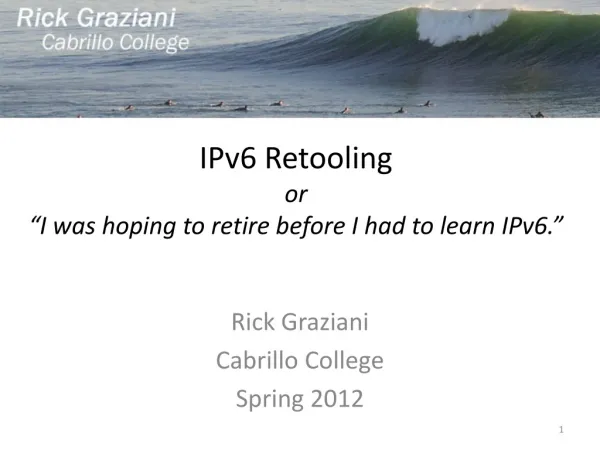IPv6 Retooling or “I was hoping to retire before I had to learn IPv6.”