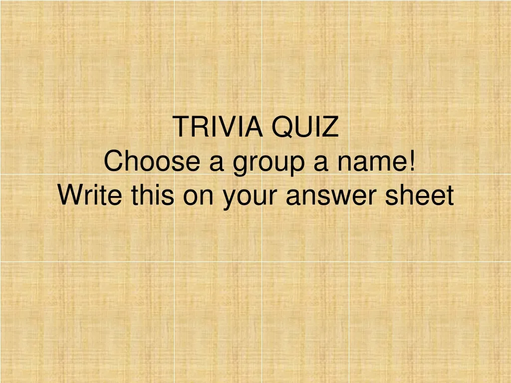 trivia quiz choose a group a name write this on your answer sheet