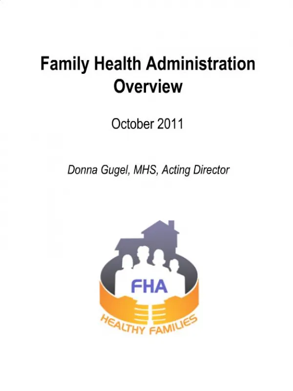 Family Health Administration Overview October 2011 Donna Gugel, MHS, Acting Director