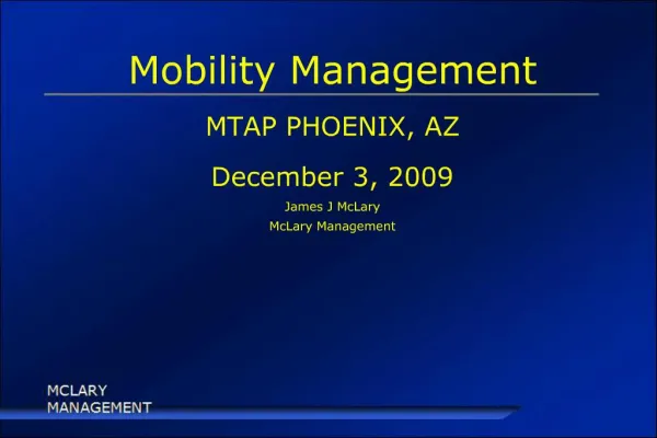Mobility Management MTAP PHOENIX, AZ December 3, 2009 James J McLary McLary Management