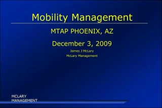 Mobility Management MTAP PHOENIX, AZ December 3, 2009 James J McLary McLary Management - slide 1