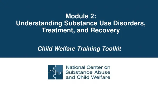 Module 2: Understanding Substance Use Disorders, Treatment, and Recovery