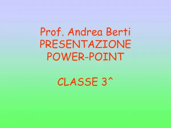 Prof. Andrea Berti PRESENTAZIONE POWER-POINT CLASSE 3