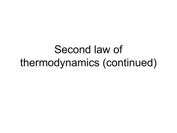 Second law of thermodynamics continued