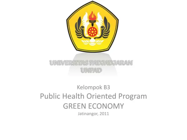 Kelompok B3 Public Health Oriented Program GREEN ECONOMY Jatinangor, 2011