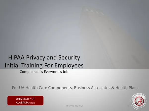 HIPAA Privacy and Security Initial Training For Employees Compliance is Everyone’s Job