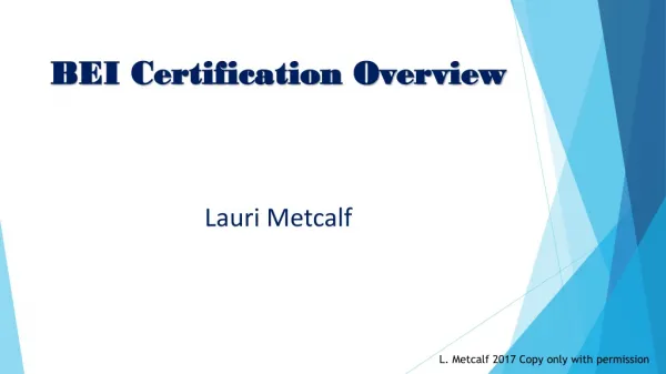 BEI Certification Overview Lauri Metcalf