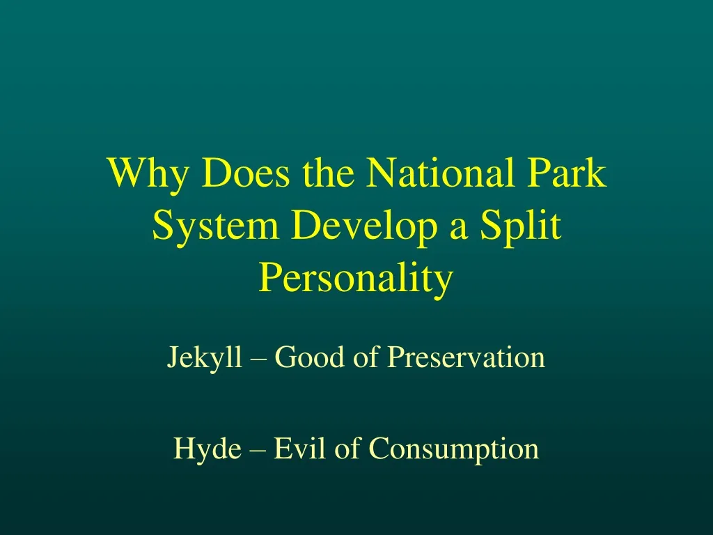 why does the national park system develop a split personality