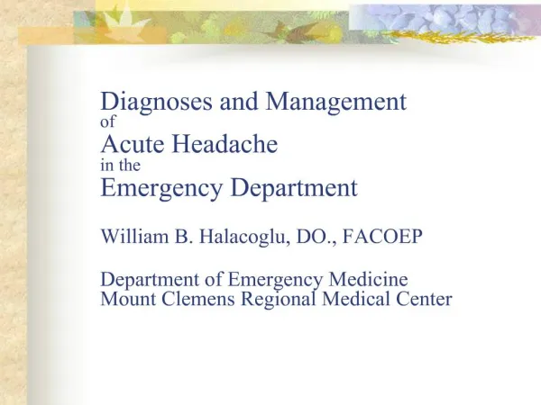 Diagnoses and Management of Acute Headache in the Emergency Department William B. Halacoglu, DO., FACOEP Department o