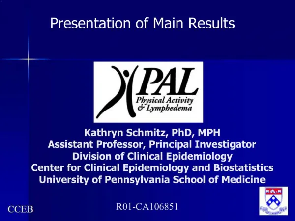 Kathryn Schmitz, PhD, MPH Assistant Professor, Principal Investigator Division of Clinical Epidemiology Center for Clin