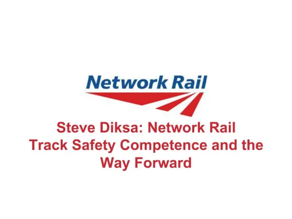 Steve Diksa: Network Rail Track Safety Competence and the Way Forward