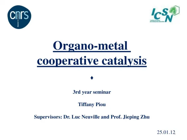 Organo-metal cooperative catalysis ? 3rd year seminar Tiffany Piou
