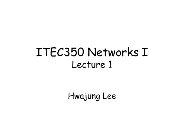 ITEC350 Networks I Lecture 1
