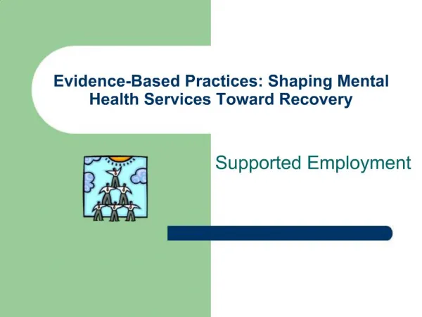 Evidence-Based Practices: Shaping Mental Health Services Toward Recovery