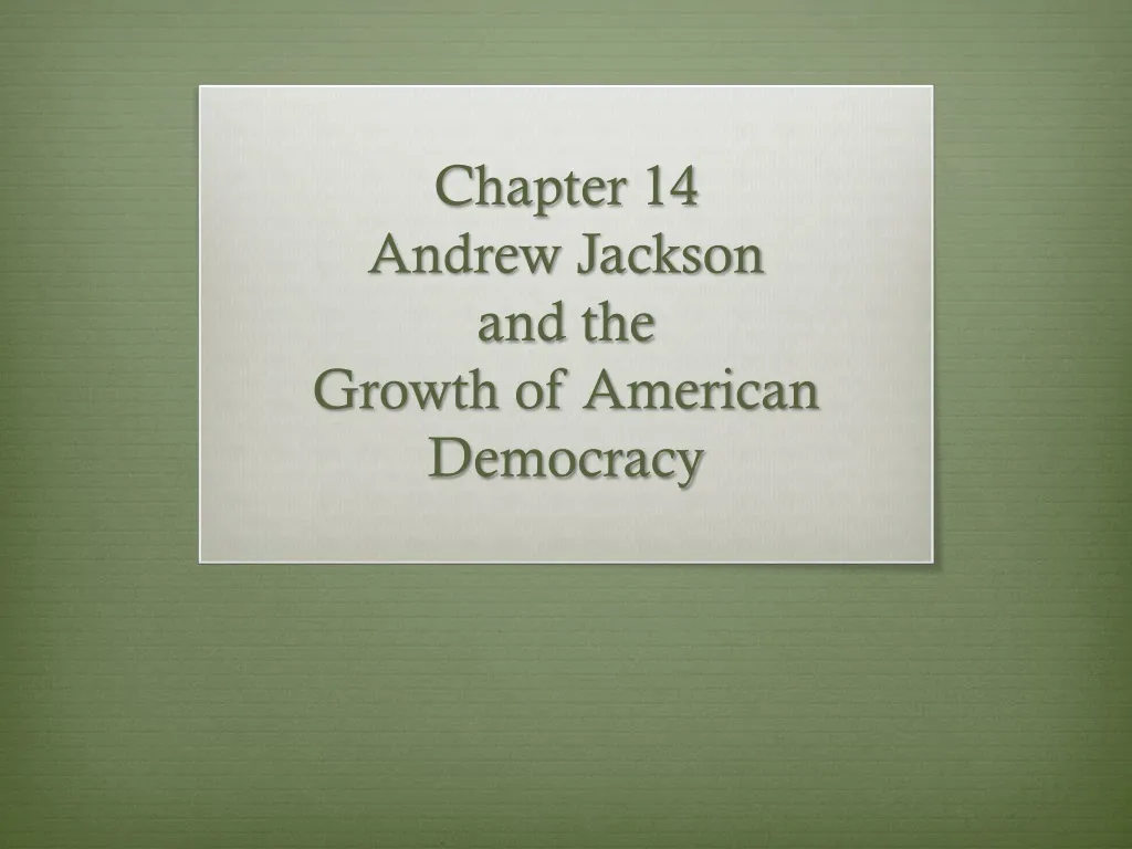 chapter 14 andrew jackson and the growth of american democracy