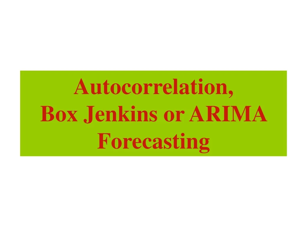 autocorrelation box jenkins or arima forecasting