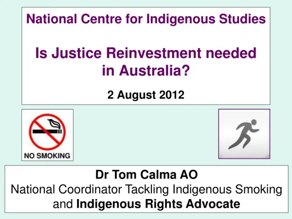 National Centre for Indigenous Studies Is Justice Reinvestment needed in Australia? 2 August 2012