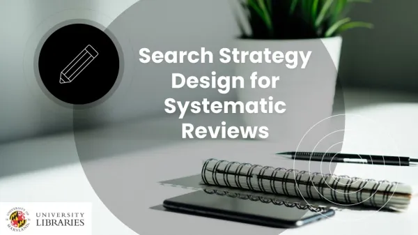 Search Strategy Design for Systematic Reviews