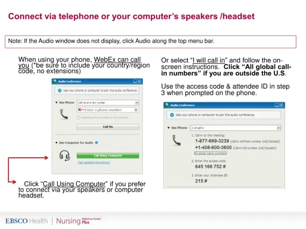 Connect via telephone or your computer’s speakers /headset