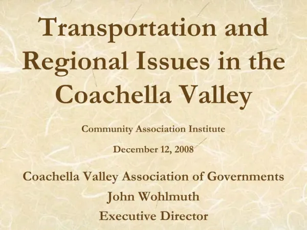 Transportation and Regional Issues in the Coachella Valley Community Association Institute December 12, 2008
