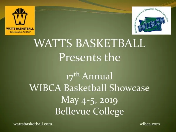 WATTS BASKETBALL Presents the 17 th Annual WIBCA Basketball Showcase May 4-5, 2019