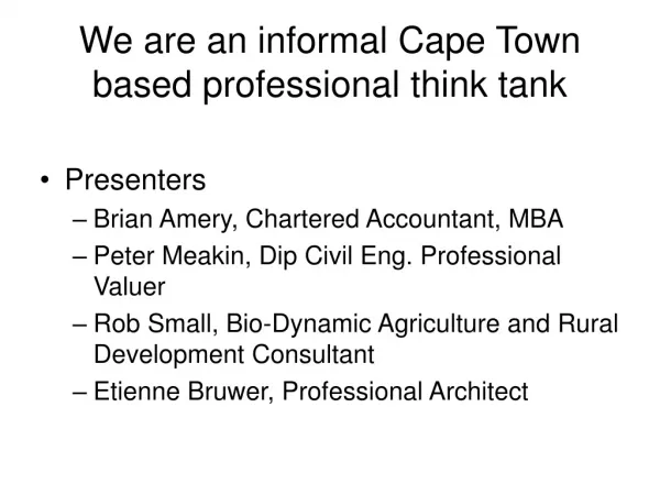 We are an informal Cape Town based professional think tank