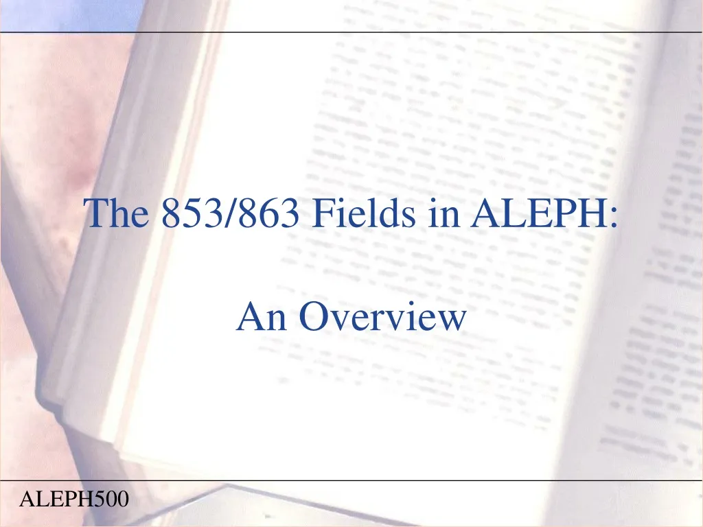 the 853 863 fields in aleph an overview