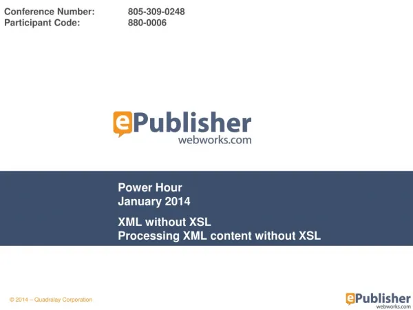 Power Hour January 2014 XML without XSL Processing XML content without XSL