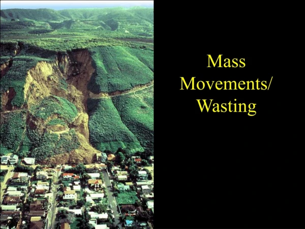 Mass Movements/ Wasting
