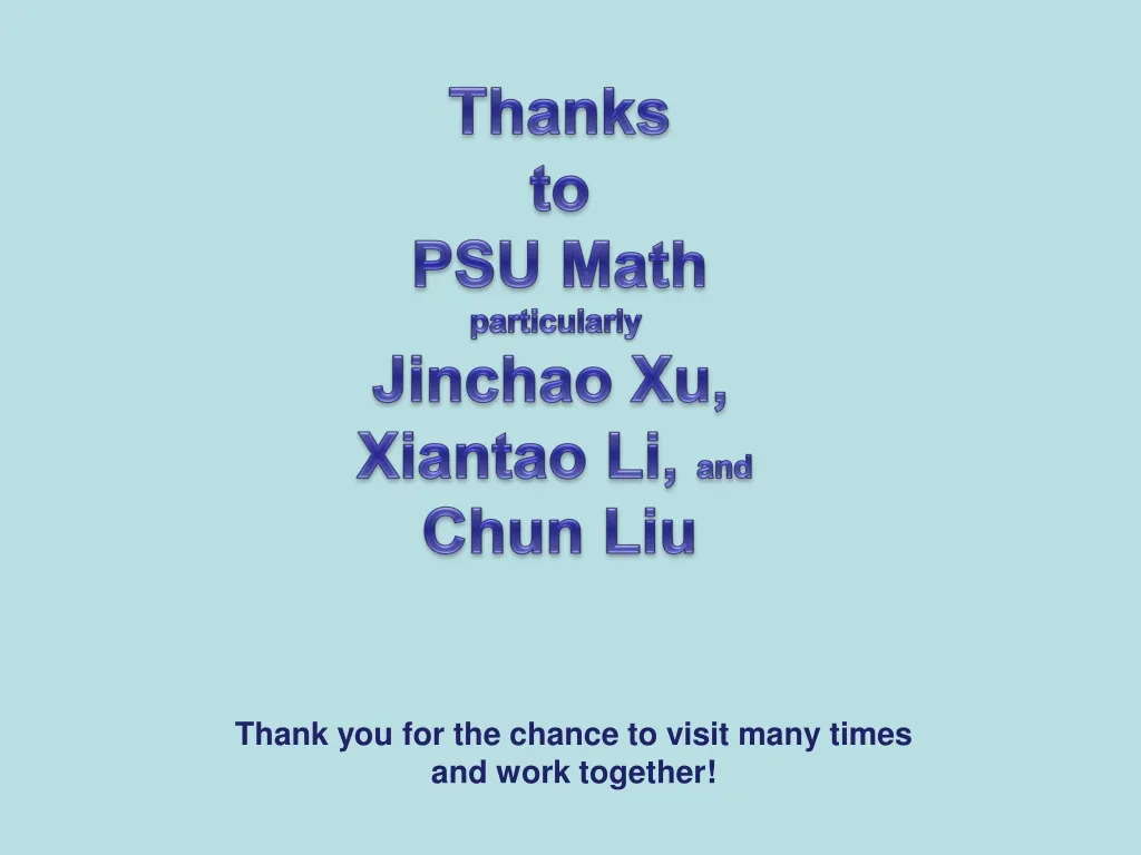 thanks to psu math particularly jinchao