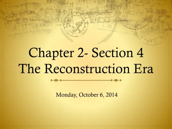 Chapter 2- Section 4 The Reconstruction Era