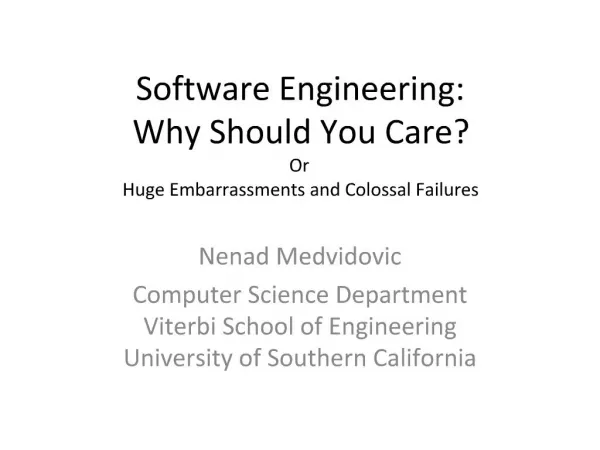 Software Engineering: Why Should You Care Or Huge Embarrassments and Colossal Failures